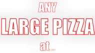 ANY  LARGE PIZZA  at …